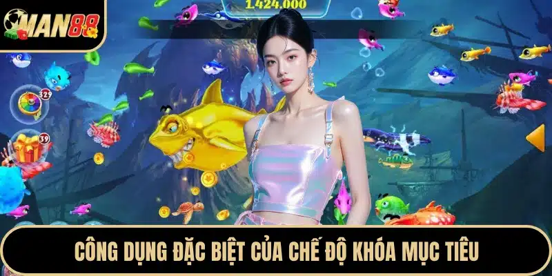 Công dụng đặc biệt của chế độ khóa mục tiêu