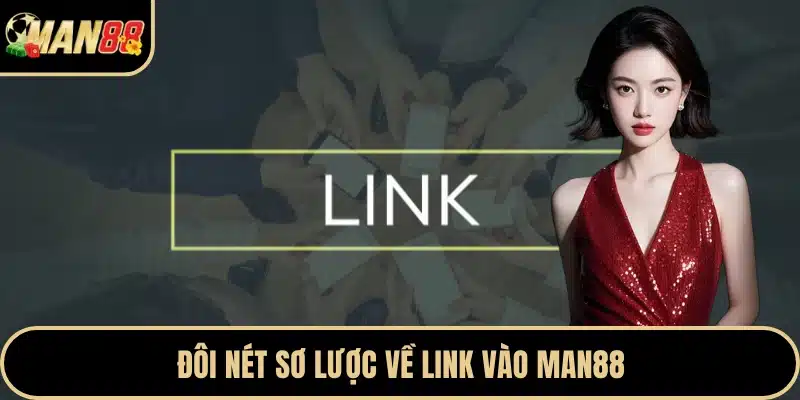 Đôi nét sơ lược về link vào Man88