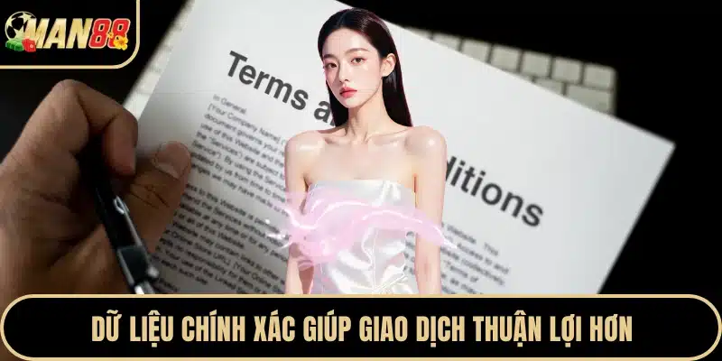 Dữ liệu chính xác giúp giao dịch thuận lợi hơn