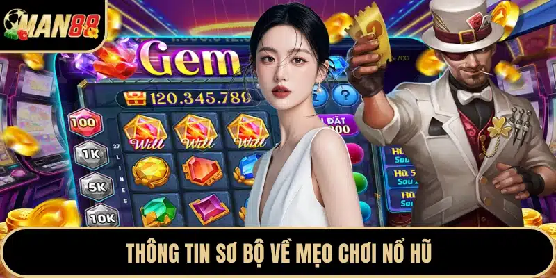 Thông tin sơ bộ về mẹo chơi nổ hũ