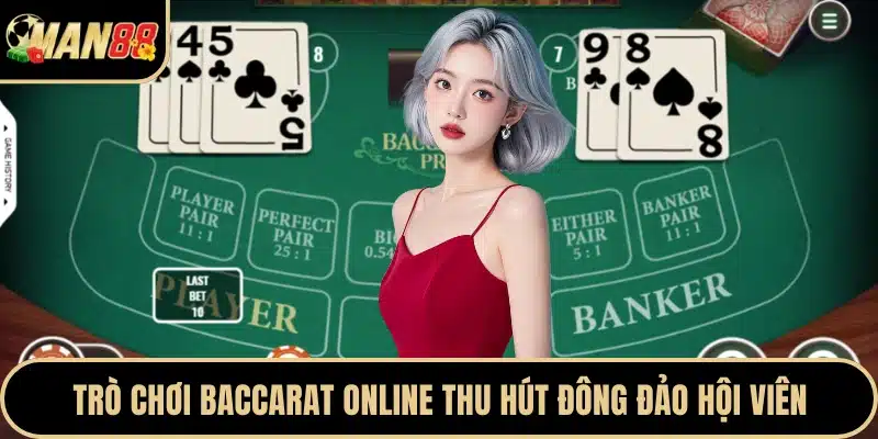Trò chơi baccarat online thu hút đông đảo hội viên