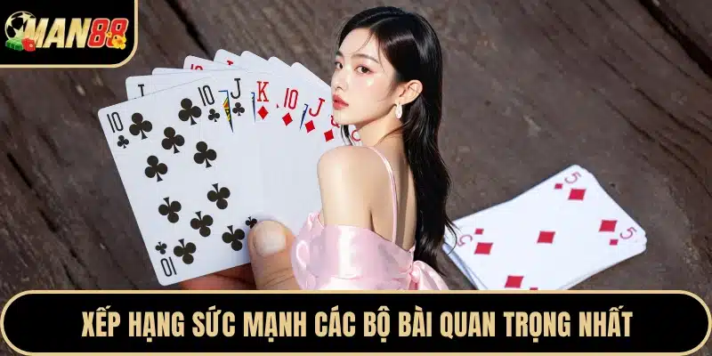 Xếp hạng sức mạnh các bộ bài quan trọng nhất